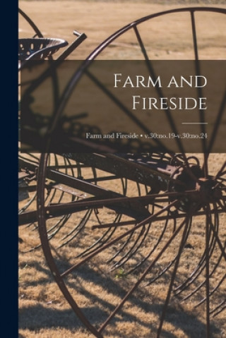 Knjiga Farm and Fireside; v.30: no.19-v.30: no.24 Anonymous