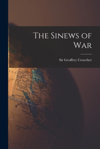 Knjiga The Sinews of War Geoffrey Crowther