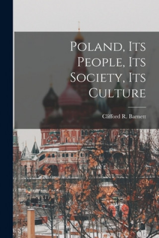 Kniha Poland, Its People, Its Society, Its Culture Clifford R. 1929- Barnett