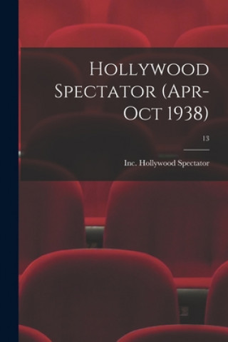 Könyv Hollywood Spectator (Apr-Oct 1938); 13 Inc Hollywood Spectator