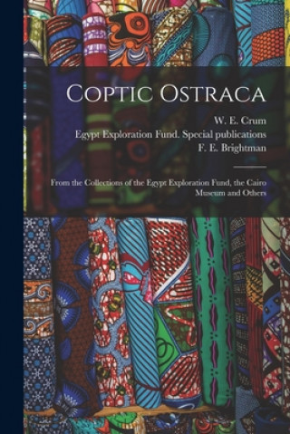 Książka Coptic Ostraca: From the Collections of the Egypt Exploration Fund, the Cairo Museum and Others W. E. (Walter Ewing) 1865-1944 Crum