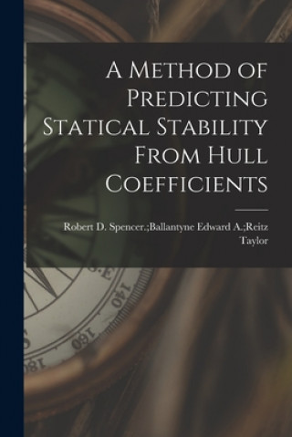 Knjiga A Method of Predicting Statical Stability From Hull Coefficients Edward a. Reitz Spencer Bal Taylor