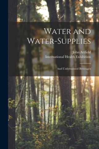 Kniha Water and Water-supplies John 1835-1911 Attfield