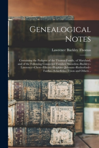 Kniha Genealogical Notes Lawrence Buckley 1848-1914 Thomas