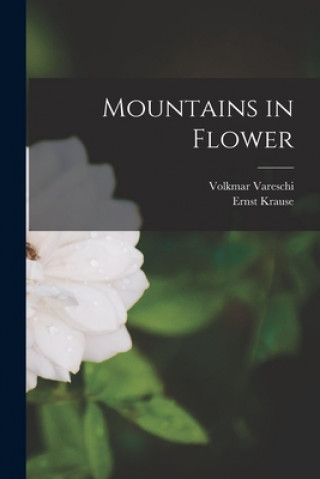 Knjiga Mountains in Flower Volkmar Vareschi