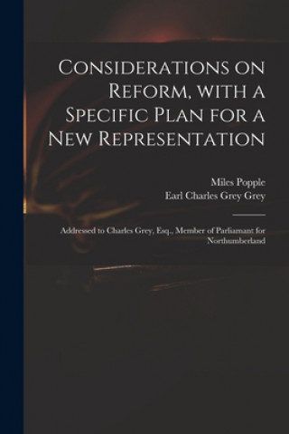 Carte Considerations on Reform, With a Specific Plan for a New Representation Miles Popple