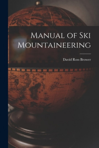 Книга Manual of Ski Mountaineering David Ross 1912- Brower