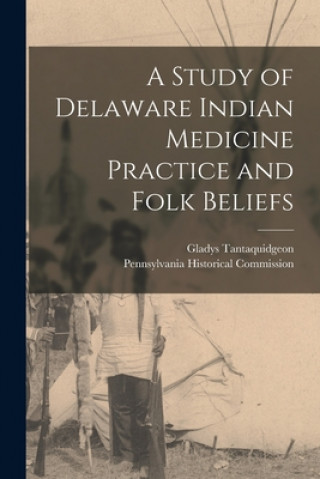 Książka A Study of Delaware Indian Medicine Practice and Folk Beliefs Gladys Tantaquidgeon