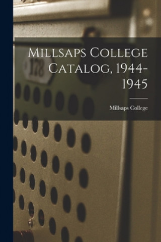 Knjiga Millsaps College Catalog, 1944-1945 Millsaps College