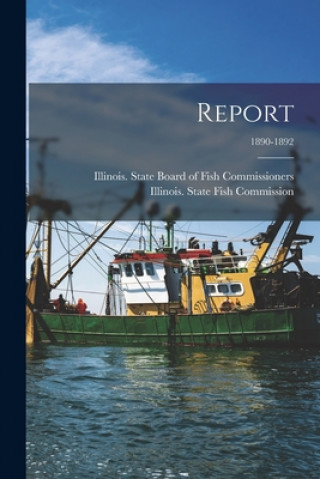 Knjiga Report; 1890-1892 Illinois State Board of Fish Commiss