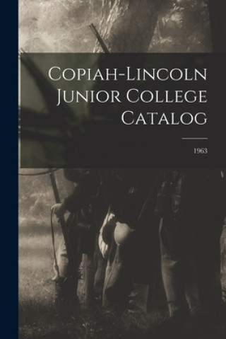 Knjiga Copiah-Lincoln Junior College Catalog; 1963 Anonymous