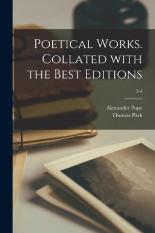 Kniha Poetical Works. Collated With the Best Editions; 3-4 Alexander 1688-1744 Pope