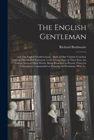 Carte English Gentleman;; and The English Gentlewoman Richard 1588?-1673 Brathwaite