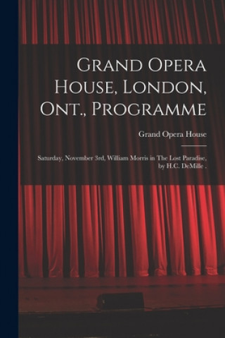 Book Grand Opera House, London, Ont., Programme [microform] Ont ). Grand Opera House (London