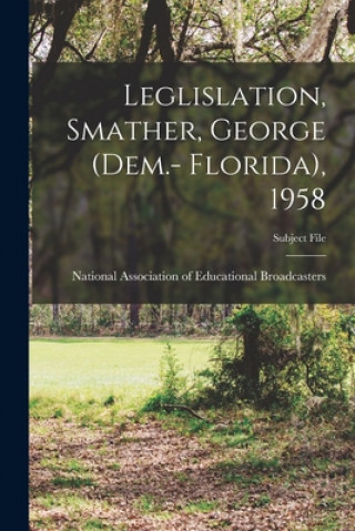Knjiga Leglislation, Smather, George (Dem.- Florida), 1958 National Association of Educational B