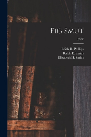 Knjiga Fig Smut; B387 Edith H. (Edith Henrietta) Phillips