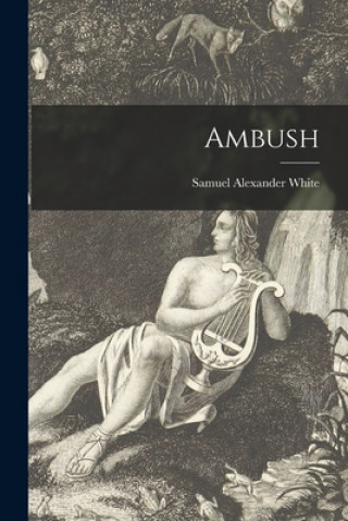 Knjiga Ambush [microform] Samuel Alexander 1885-1956 White