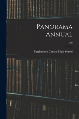 Knjiga Panorama Annual; 1952 Binghamton Central High School (Bingh