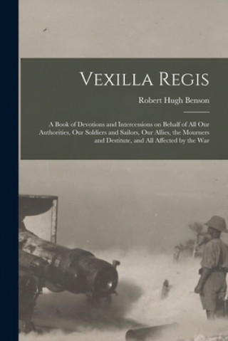 Kniha Vexilla Regis Robert Hugh 1871-1914 Benson