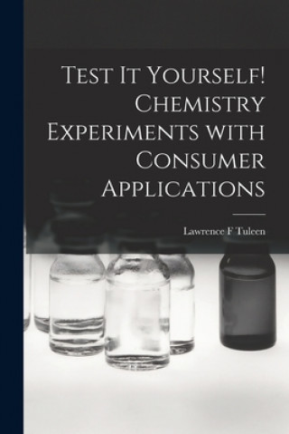 Książka Test It Yourself! Chemistry Experiments With Consumer Applications Lawrence F. Tuleen