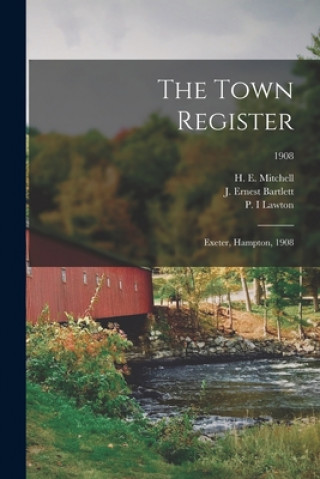 Knjiga The Town Register: Exeter, Hampton, 1908; 1908 H. E. (Harry Edward) 1877- Mitchell