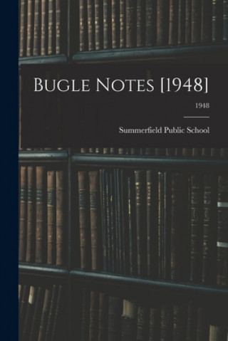 Knjiga Bugle Notes [1948]; 1948 Summerfield Public School (Summerfield
