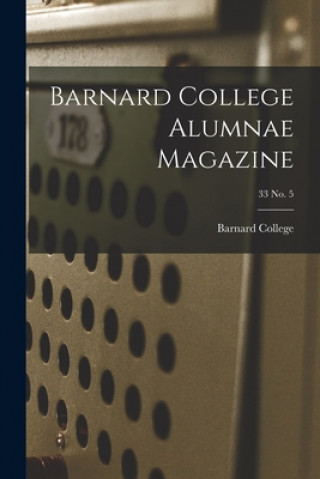 Knjiga Barnard College Alumnae Magazine; 33 No. 5 Barnard College