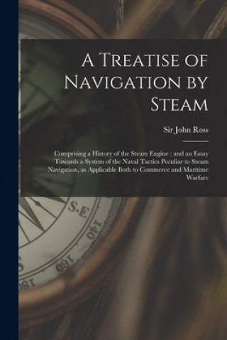 Kniha Treatise of Navigation by Steam John Ross