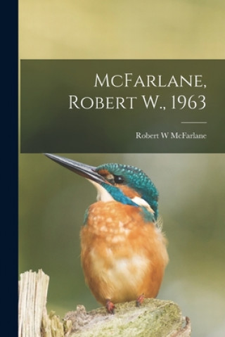 Kniha McFarlane, Robert W., 1963 Robert W. McFarlane