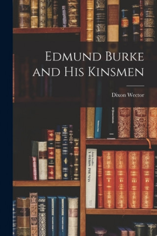 Książka Edmund Burke and His Kinsmen Dixon 1906- Wector