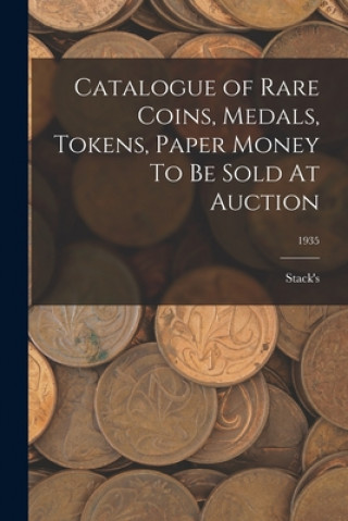 Książka Catalogue of Rare Coins, Medals, Tokens, Paper Money To Be Sold At Auction; 1935 Stack's