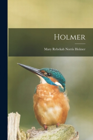 Knjiga Holmer Mary Rebekah Norris Holmer (6 June 1875