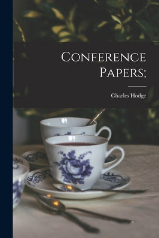 Knjiga Conference Papers; Charles 1797-1878 Hodge