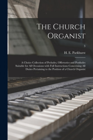 Kniha Church Organist H. E. (Howard Elmore) 184 Parkhurst
