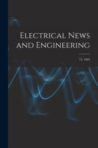 Carte Electrical News and Engineering; 13, 1903 Anonymous
