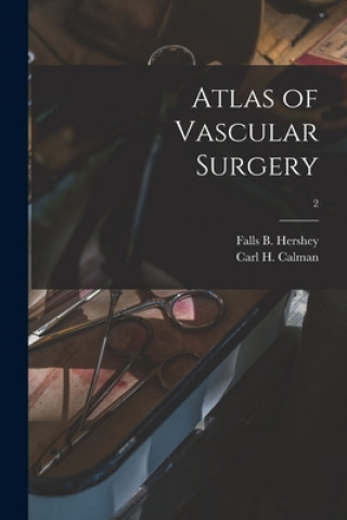 Könyv Atlas of Vascular Surgery; 2 Falls B. 1918- Hershey