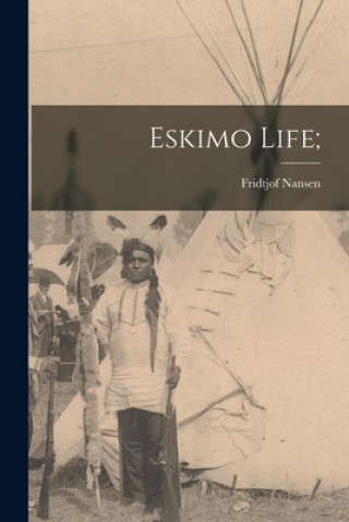 Carte Eskimo Life; Fridtjof 1861-1930 Nansen