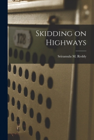 Kniha Skidding on Highways Sriramulu M. Reddy