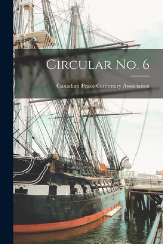 Knjiga Circular No. 6 [microform] Canadian Peace Centenary Association