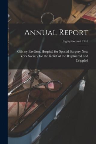 Knjiga Annual Report; Eighty-second; 1945 New York Society for the Relief of Th