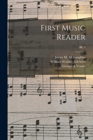 Könyv First Music Reader; Bk. 1 James M. (James Matthew) McLaughlin