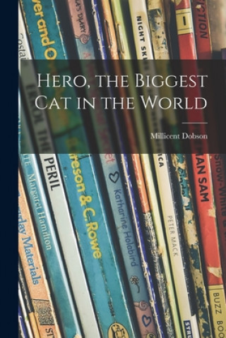 Kniha Hero, the Biggest Cat in the World Millicent Dobson