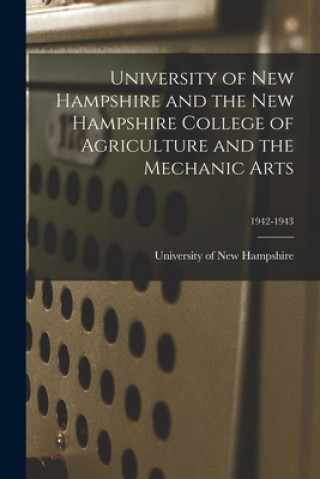 Kniha University of New Hampshire and the New Hampshire College of Agriculture and the Mechanic Arts; 1942-1943 University of New Hampshire