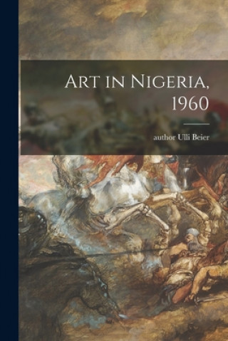 Kniha Art in Nigeria, 1960 Ulli Author Beier