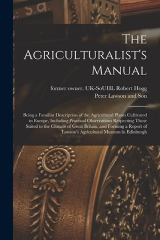 Livre Agriculturalist's Manual Robert Former Owner Uk-Souhl Hogg