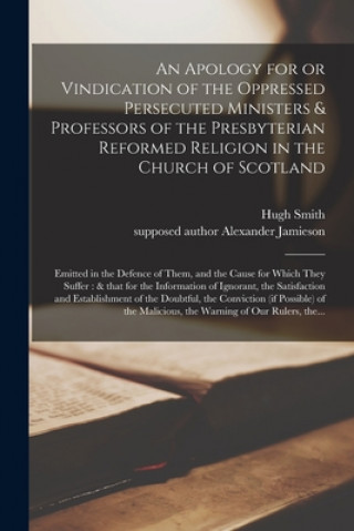 Libro Apology for or Vindication of the Oppressed Persecuted Ministers & Professors of the Presbyterian Reformed Religion in the Church of Scotland Hugh Fl 1677 Smith