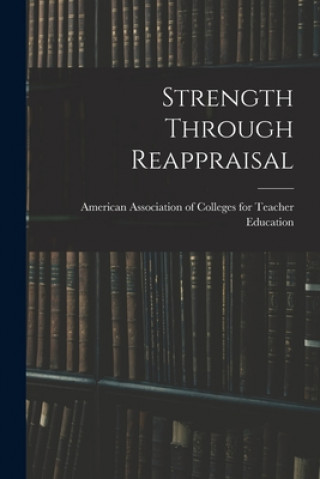 Kniha Strength Through Reappraisal American Association of Colleges for