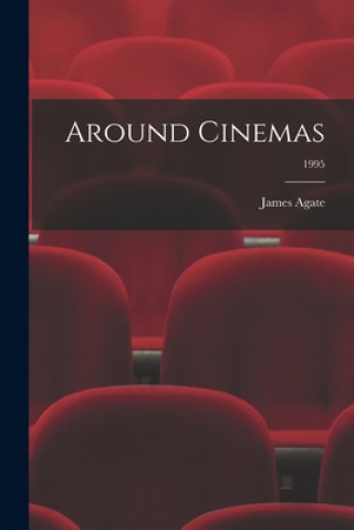 Knjiga Around Cinemas; 1995 James 1877-1947 Agate