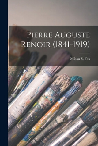 Kniha Pierre Auguste Renoir (1841-1919) Milton S. Fox