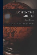 Carte Lost in the Arctic: Being the Story of the 'Alabama' Expedition, 1909-1912 Ejnar 1880- Mikkelsen